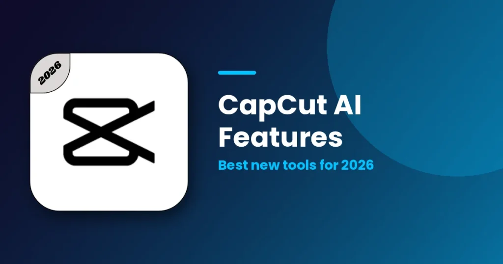 CapCut Best Latest AI Features for Users in 2026 featured image