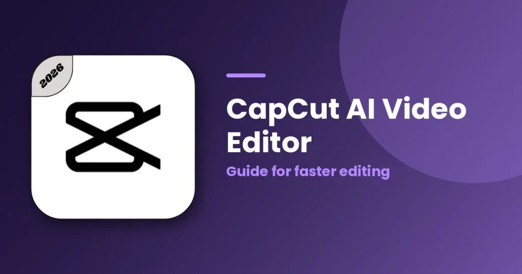 CapCut AI Video Editor Guide 2026 for Faster Editing featured image
