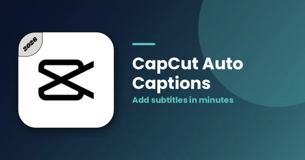 CapCut Auto Captions: How to Add Subtitles to Videos Fast featured image