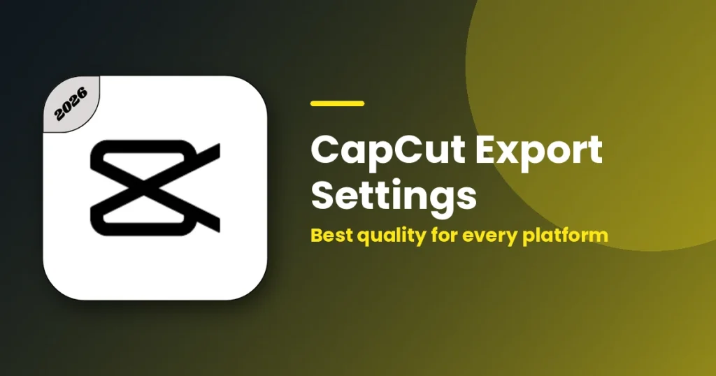 CapCut Export Settings: Best Quality for YouTube, TikTok and Reels featured image