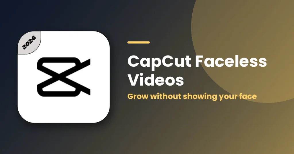 CapCut Faceless Videos: Easy Creative Ideas to Grow Without Showing Your Face featured image
