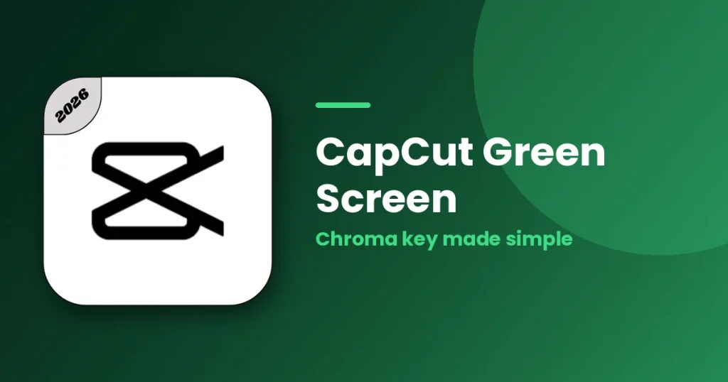 CapCut Green Screen: How to Use Chroma Key Like a Pro featured image