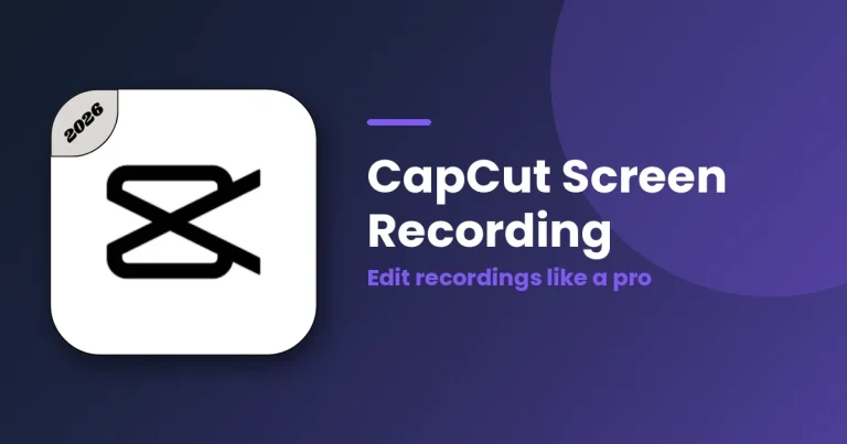 CapCut Screen Recording and How to Edit Screen Recordings in CapCut 2026 featured image